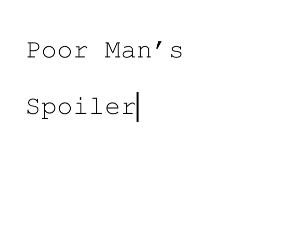 Poor Man’s Spoiler